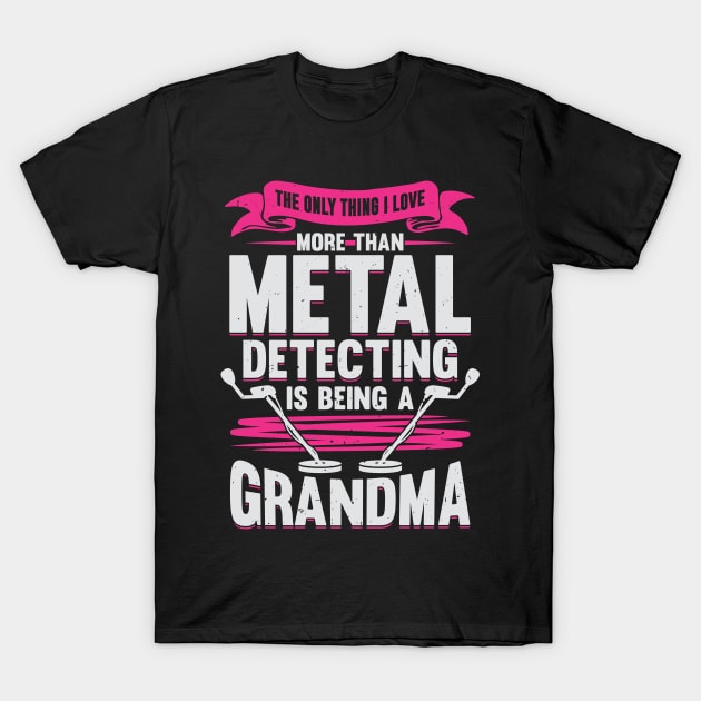 Metal Detecting Grandma Gift T-Shirt by Dolde08